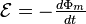 \textstyle\mathcal{E} = - \frac{d\Phi_m}{dt} 