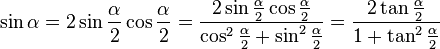 \sin \alpha = 2\sin \frac{\alpha}{2}\cos \frac{\alpha}{2} =\frac{2\sin \frac{\alpha}{2}\cos \frac{\alpha}{2}}{\cos^2 \frac{\alpha}{2}+\sin^2\frac{\alpha}{2}} =\frac{2\tan\frac{\alpha}{2}}{1+\tan^2\frac{\alpha}{2}}