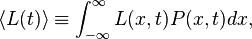 
\langle  L(t) \rangle\equiv \int^{\infty}_{-\infty} L(x,t) P(x,t) dx,
