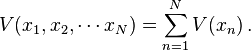  V(x_1,x_2,\cdots x_N) = \sum_{n=1}^N V(x_n) \, .