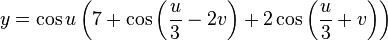 y = \cos u \left(7 + \cos\left({u \over 3} - 2v\right) + 2\cos\left({u \over 3} + v\right)\right)