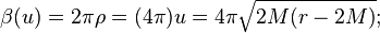 \beta(u)=2\pi \rho = (4\pi) u = 4\pi \sqrt{2M(r-2M)};