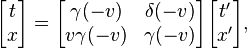 
\begin{bmatrix}
t \\ x
\end{bmatrix} =
\begin{bmatrix}
\gamma(-v) & \delta(-v) \\
v\gamma(-v) & \gamma(-v)
\end{bmatrix}
\begin{bmatrix}
t' \\ x'
\end{bmatrix},
