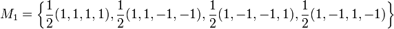  M_1 = \left\{\frac{1}{2}(1,1,1,1),\frac{1}{2}(1,1,-1,-1),\frac{1}{2}(1,-1,-1,1),\frac{1}{2}(1,-1,1,-1)\right\} 