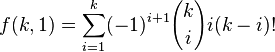 f(k,1)=\sum_{i=1}^k(-1)^{i+1}{k \choose i}i(k-i)!