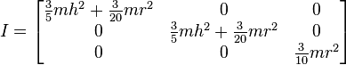 
I =
\begin{bmatrix}
  \frac{3}{5} m h^2 + \frac{3}{20} m r^2 & 0 & 0 \\
  0 & \frac{3}{5} m h^2 + \frac{3}{20} m r^2 & 0 \\
  0 & 0 & \frac{3}{10} m r^2
\end{bmatrix}
