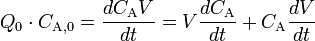  Q_0\cdot C_{\mathrm{A},0}= \frac{dC_{\mathrm{A}}V}{dt}=V \frac{dC_{\mathrm{A}}}{dt} + C_{\mathrm{A}}\frac{dV}{dt}