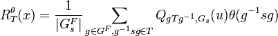 R^\theta_T(x) = {1\over |G_s^F|}\sum_{g\in G^F, g^{-1}sg\in T} Q_{gTg^{-1},G_s}(u)\theta(g^{-1}sg)