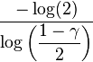 \frac{-\log(2)}{\log\left(\displaystyle\frac{1-\gamma}{2}\right)}