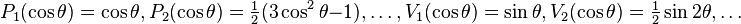 P_1(\cos\theta)=\cos\theta, P_2(\cos\theta)=\tfrac 1 2 (3\cos^2\theta-1), \dots, V_1(\cos\theta)=\sin\theta, V_2(\cos\theta)= \tfrac{1}{2} \sin 2\theta, \dots