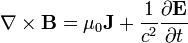 \nabla \times \mathbf{B} = \mu_0\mathbf{J} + \frac{1}{c^2}\frac{\partial \mathbf{E}} {\partial t}
