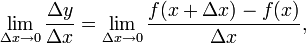 \lim_{\Delta x\rightarrow 0}\frac{\Delta y}{\Delta x} = \lim_{\Delta x\rightarrow 0}\frac{f(x + \Delta x)-f(x)}{\Delta x},