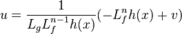 u = \frac{1}{L_{g}L_{f}^{n-1}h(x)}(-L_{f}^{n}h(x) + v)