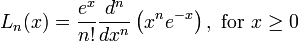 L_n(x)=\frac{e^x}{n!}\frac{d^n}{dx^n}\left(x^n e^{-x}\right), \text{ for } x \ge 0