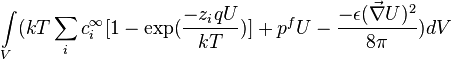 \int\limits_V (kT\sum_i c_i^\infty[1 - \exp(\frac{-z_i qU}{kT})] + p^f U - \frac{-\epsilon(\vec{\nabla} U)^2}{8 \pi})dV