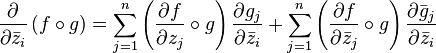 \frac{\partial}{\partial\bar{z}_i} \left(f\circ g\right) = \sum_{j=1}^n\left(\frac{\partial f}{\partial z_j}\circ g \right) \frac{\partial g_j}{\partial\bar{z}_i} + \sum_{j=1}^n\left(\frac{\partial f}{\partial\bar{z}_j}\circ g \right)\frac{\partial \bar{g}_j}{\partial\bar{z}_i}