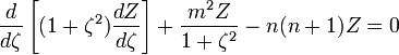 \frac{d}{d\zeta}\left[(1+\zeta^2)\frac{dZ  }{d\zeta}\right]+\frac{m^2Z  }{1+\zeta^2}-n(n+1)Z  =0