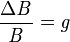 \frac{\Delta \mathit B}{\mathit B} = \mathit g 