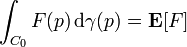 \int_{C_{0}} F(p) \, \mathrm{d} \gamma(p) = \mathbf{E}[F]