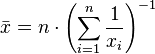  \bar{x} = n \cdot \left ( \sum_{i=1}^n \frac{1}{x_i} \right ) ^{-1}