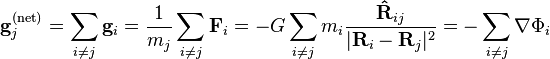 \mathbf{g}_j^{\text{(net)}}=\sum_{i\ne j}\mathbf{g}_i =\frac{1}{m_j}\sum_{i\ne j}\mathbf{F}_i = -G\sum_{i\ne j}m_i\frac{\mathbf{\hat{R}}_{ij}}{{|\mathbf{R}_i-\mathbf{R}_j}|^2}=-\sum_{i \ne j}\nabla\Phi_i