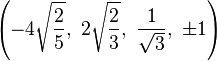 \left(-4\sqrt{\frac{2}{5}},\ 2\sqrt{\frac{2}{3}},\  \frac{1}{\sqrt{3}},\  \pm1\right)