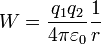 W= \frac{q_1q_2}{4\pi\varepsilon_0}\frac{1}{r}