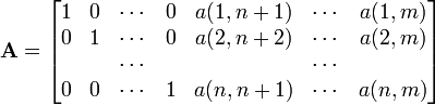 \mathbf{A}=\begin{bmatrix}
1 & 0& \cdots & 0 &a(1,n+1)& \cdots & a(1,m)\\
0 & 1& \cdots & 0 &a(2,n+2)& \cdots & a(2,m)\\
  &  & \cdots &   &        & \cdots &        \\
0 & 0& \cdots & 1 &a(n,n+1)& \cdots &a(n,m)\end{bmatrix}
