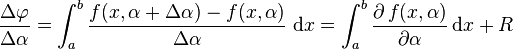 \frac{\Delta \varphi}{\Delta \alpha}=\int_a^b\frac{f(x,\alpha+\Delta\alpha)-f(x,\alpha)}{\Delta \alpha}\;\mathrm{d}x = \int_a^b \frac{\partial\,f(x,\alpha)}{\partial \alpha}\,\mathrm{d}x + R