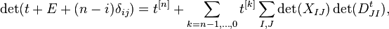 \det(t+E+(n-i)\delta_{ij}) = t^{[n]}+\sum_{k=n-1,\dots,0}t^{[k]} \sum_{I,J}  \det(X_{IJ}) \det(D^t_{JI}),