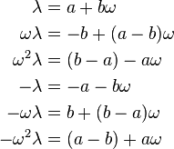 
\begin{align}
\lambda &= a + b\omega \\
\omega\lambda &= -b + (a -b)\omega \\
\omega^2\lambda &= (b-a)-a\omega \\
-\lambda &= -a-b\omega \\
-\omega\lambda &= b + (b -a)\omega \\
-\omega^2\lambda &= (a -b) + a\omega
\end{align}
