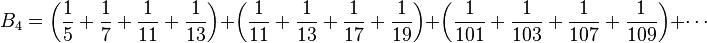 B_4 = \left(\frac{1}{5} + \frac{1}{7} + \frac{1}{11} + \frac{1}{13}\right)
+ \left(\frac{1}{11} + \frac{1}{13} + \frac{1}{17} + \frac{1}{19}\right)
+ \left(\frac{1}{101} + \frac{1}{103} + \frac{1}{107} + \frac{1}{109}\right) + \cdots