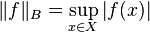 \|f\|_{B} = \sup_{x\in X}\left|f(x)\right|