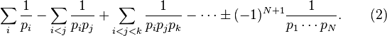  \sum_{i} \frac{1}{p_i} - \sum_{i < j} \frac{1}{p_i p_j} + \sum_{i < j < k} \frac{1}{p_i p_j p_k} - \cdots \pm (-1)^{N+1} \frac{1}{p_1 \cdots p_N}. \qquad (2) 