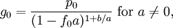 g_0=\frac{p_0}{(1-f_0a)^{1+b/a}}\text{ for }a \ne 0,\,