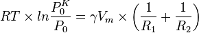 RT \times ln \frac{P_0^K}{P_0} = \gamma V_m \times \left(\frac{1}{R_1} + \frac{1}{R_2}\right)