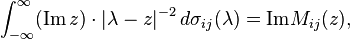  \int_{-\infty}^\infty ({\rm Im}\, z)\cdot|\lambda-z|^{-2}\, d\sigma_{ij}(\lambda) = {\rm Im} M_{ij}(z),