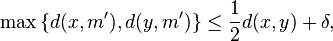 \max \big\{ d(x, m'), d(y, m') \big\} \leq \frac1{2} d(x, y) + \delta,