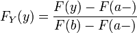 F_Y(y)=\frac{F(y)-F(a-)}{F(b)-F(a-)} \,