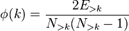 
\phi(k) = \frac{2E_{>k}}{N_{>k}(N_{>k} - 1)}
