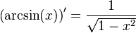  \left(\arcsin(x)\right)' = \frac{1}{\sqrt{1-x^2}}