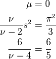 
\begin{align}
\mu &= 0 \\
\frac{\nu}{\nu-2} s^2 &= \frac{\pi^2}{3} \\
\frac{6}{\nu-4} &= \frac{6}{5}
\end{align}
