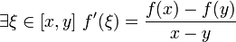  \exists \xi\in[x,y]\ f'(\xi) = \frac{f(x)-f(y)}{x-y} 