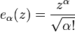 \displaystyle{e_\alpha(z)={z^\alpha\over \sqrt{\alpha!}}}