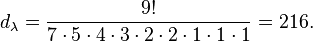 d_\lambda = \frac{9!}{7\cdot 5\cdot 4\cdot 3\cdot 2\cdot 2\cdot 1\cdot 1\cdot 1} = 216.