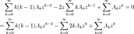 
\begin{align}
& {} \quad \sum_{k=0}^\infty k(k-1)A_kz^{k-2}-2z\sum_{k=0}^\infty kA_kz^{k-1}+\sum_{k=0}^\infty A_kz^k=0 \\
& =\sum_{k=0}^\infty k(k-1)A_kz^{k-2}-\sum_{k=0}^\infty 2kA_kz^k+\sum_{k=0}^\infty A_kz^k
\end{align}
