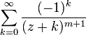 \sum_{k=0}^\infty
\frac{(-1)^k}{(z+k)^{m+1}}