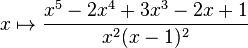 x \mapsto \frac{x^5-2x^4+3x^3-2x+1}{x^2(x-1)^2}