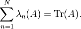 \sum_{n=1}^N \lambda_n(A)=\operatorname{Tr}(A).