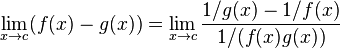  \lim_{x \to c} (f(x) - g(x)) = \lim_{x \to c} \frac{1/g(x) - 1/f(x)}{1/(f(x)g(x))} \! 